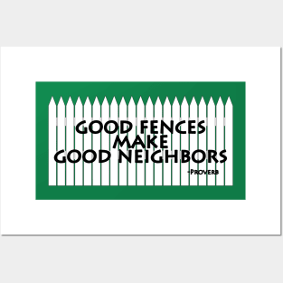 Good Fences Make Good Neighbors Posters and Art